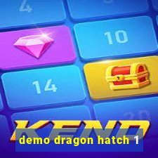 demo dragon hatch 1